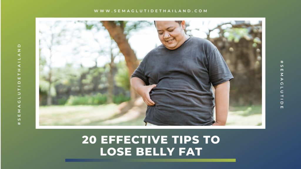 20 Effective Tips to Lose Belly Fat: A Comprehensive Guide