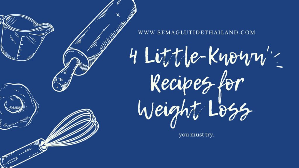 4 Little-Known Recipes for Weight Loss You Need to Try