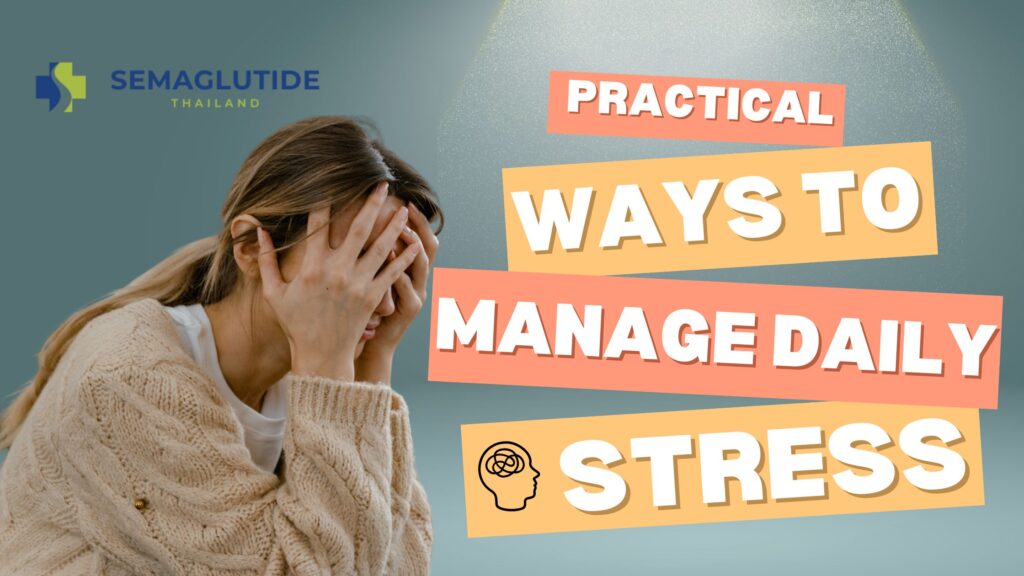 Practical Ways to Manage Daily Stress for Better Health