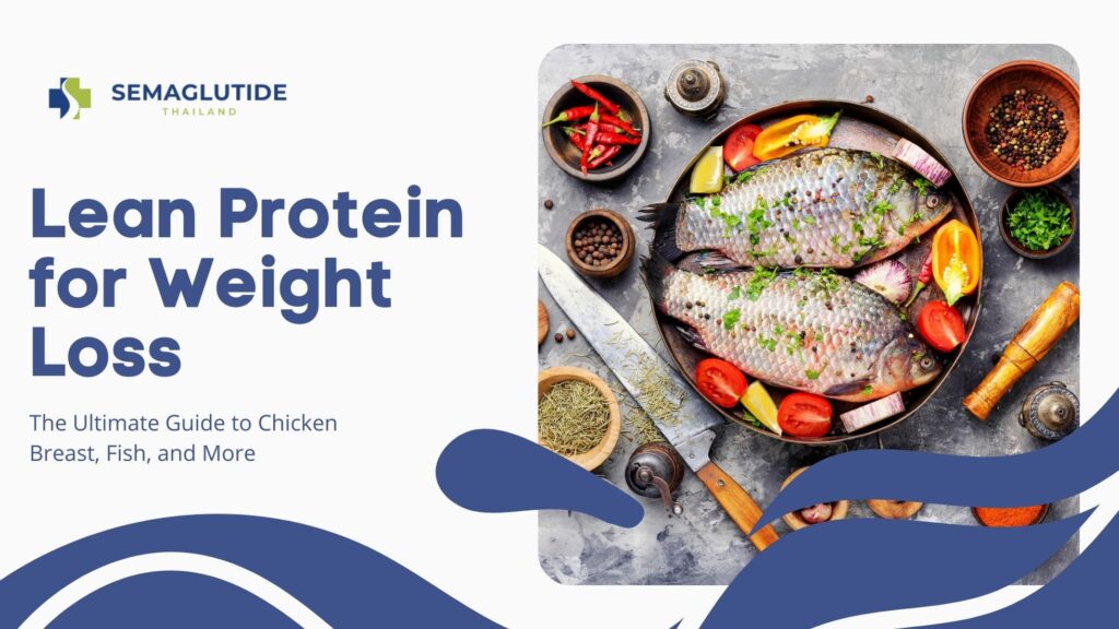 Lean Protein for Weight Loss: The Ultimate Guide to Chicken Breast, Fish, and More