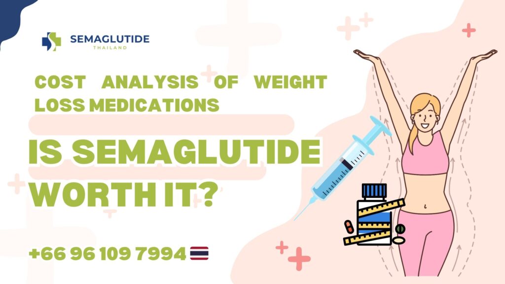 Cost Analysis of Weight Loss Medications: Is Semaglutide Worth It?